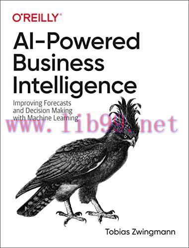 [FOX-Ebook]AI-Powered Business Intelligence: Improving Forecasts and Decision Making with Machi...