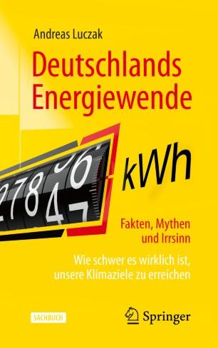 Deutschlands Energiewende &ndash; Fakten, Mythen und Irrsinn