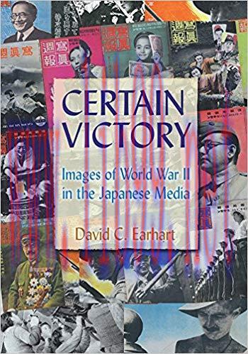 Certain Victory: Images of World War II in the Japanese Media (Japan in the Modern World) 1st E...