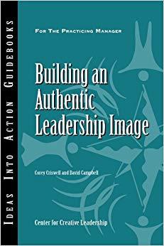 (PDF)Building an Authentic Leadership Image (J-B CCL (Center for Creative Leadership) Book 121)...