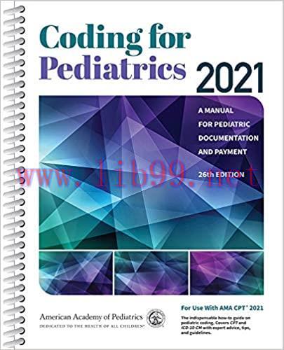 [AME]Coding for Pediatrics 2021: A Manual for Pediatric Documentation and Payment, 26th Edition...