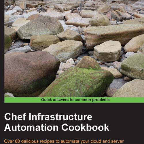 Chef Infrastructure Automation Cookbook