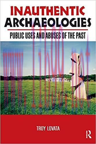 (PDF)Inauthentic Archaeologies: Public Uses and Abuses of the Past