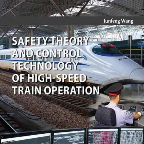 Safety Theory and Control Technology of High-Speed Train Operation 1st Edition - Junfeng Wang -...