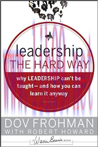 (PDF)Leadership the Hard Way: Why Leadership Can&rsquo;t Be Taught and How You Can Learn It Anyway (J...