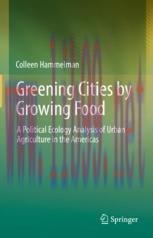 [PDF]Greening Cities by Growing Food: A Political Ecology Analysis of Urban Agriculture in the ...