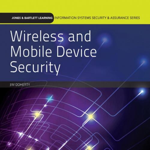 Wireless and Mobile Device Security (Jones & Barlett Learning Information Systems Security & As...