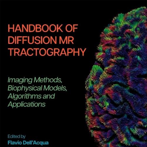 Handbook of Diffusion MR Tractography Imaging Methods, Biophysical Models, Algorithms and Appli...