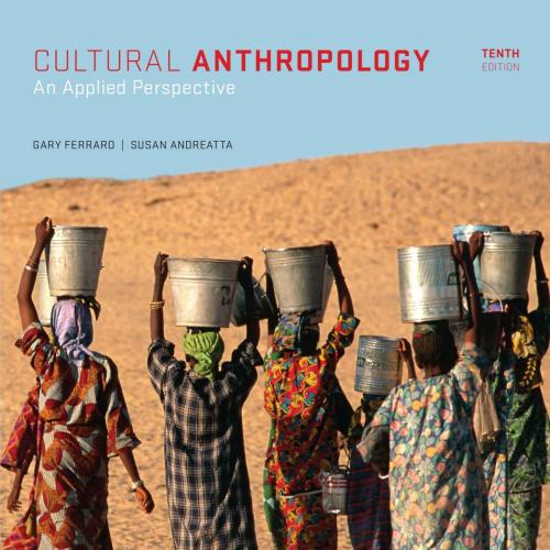 Cultural Anthropology_ An Applied Perspective, 10th ed_