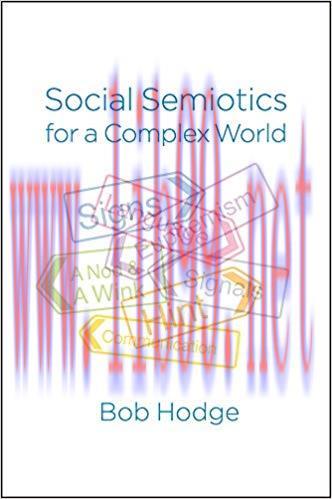 Social Semiotics for a Complex World: Analysing Language and Social Meaning 1st Edition,
