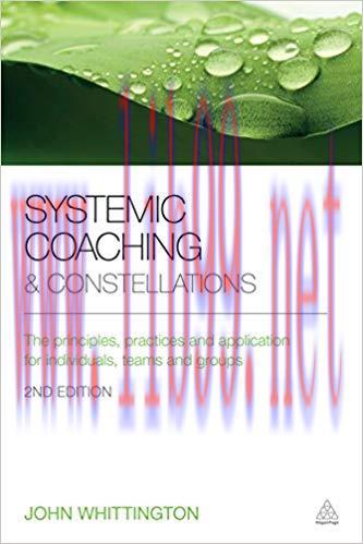 Systemic Coaching and Constellations: The Principles, Practices and Application for Individuals...