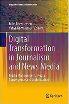 Digital Transformation in Journalism and News Media: Media Management, Media Convergence and Gl...