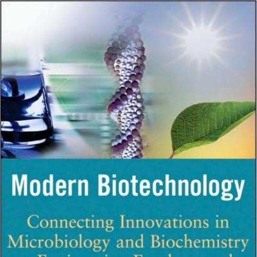 Modern Biotechnology Connecting Innovations in Microbiology and Biochemistry to Engineering Fun...