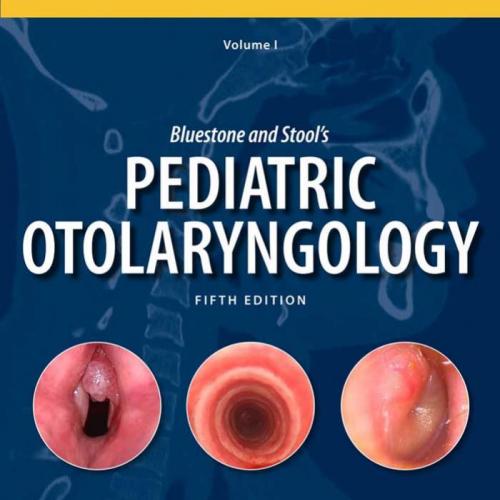 Bluestone and Stoll's Pediatric Otolaryngology, 5th Edition