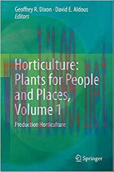 (PDF)Horticulture: Plants for People and Places, Volume 1: Production Horticulture (Horticultur...