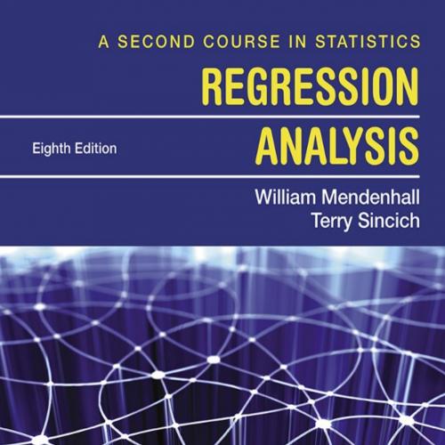 Second Course in Statistics Regression Analysis, 8th, A - William Mendenhall & Terry T Sincich