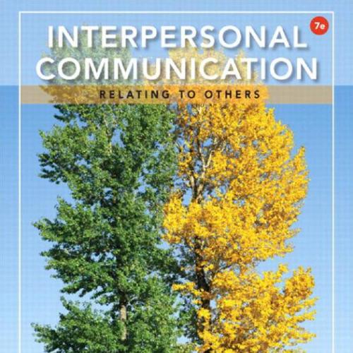 Interpersonal Communication Relating to Others 7th Edition