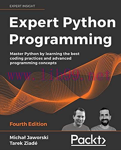 [FOX-Ebook]Expert Python Programming: Master Python by learning the best coding practices and a...