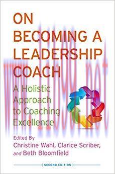 On Becoming a Leadership Coach: A Holistic Approach to Coaching Excellence 2nd Edition,