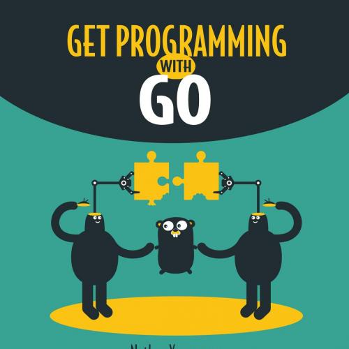 Manning Get Programming with Go - Wei Zhi
