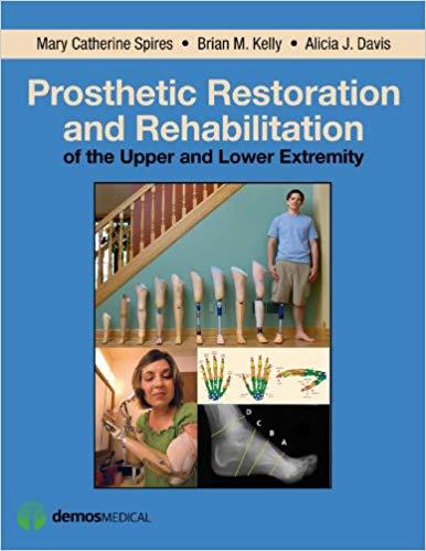 Prosthetic Restoration and Rehabilitation of the Upper and Lower Extremity 1st Edition