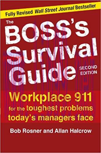(PDF)The Boss&rsquo;s Survival Guide, 2E: Workplace 911 for the Toughest Problems Today&rsquo;s Managers Fa...