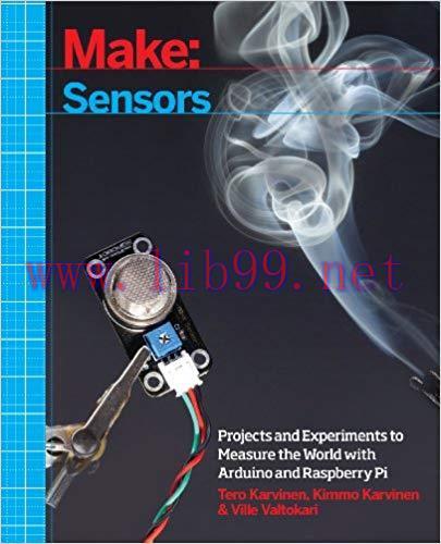 Make: Sensors: A Hands-On Primer for Monitoring the Real World with Arduino and Raspberry Pi 1s...