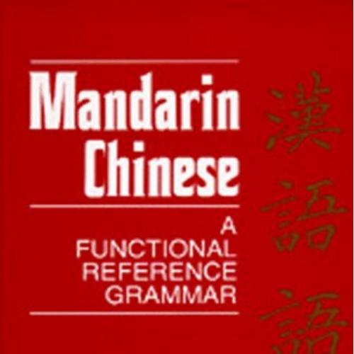 Mandarin Chinese A Functional Reference Grammar by Charles N. Li