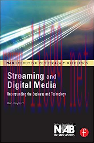Streaming and Digital Media: Understanding the Business and Technology 1st Edition,