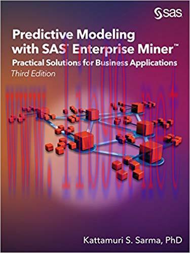 Predictive Modeling with SAS Enterprise Miner: Practical Solutions for Business Applications, T...