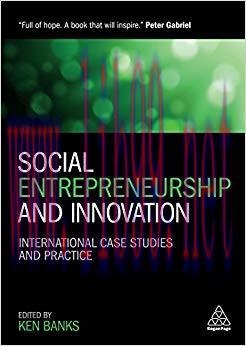 Social Entrepreneurship and Innovation: International Case Studies and Practice 1st Edition,