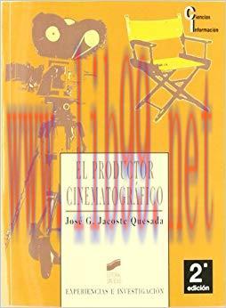 El productor cinematogr&aacute;fico (2.&ordf; edici&oacute;n revisada) (Ciencias de la informaci&oacute;n n&ordm; 1) (Spanish ...