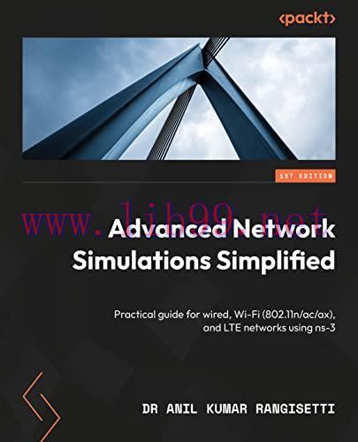 [FOX-Ebook]Advanced Network Simulations Simplified: Practical guide for wired, Wi-Fi (802.11n/a...