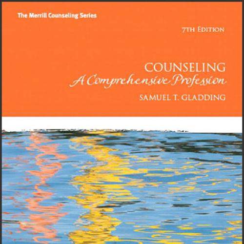 (Test Bank)Counseling A Comprehensive Profession, 7th Edition Samuel T. Gladding.doc