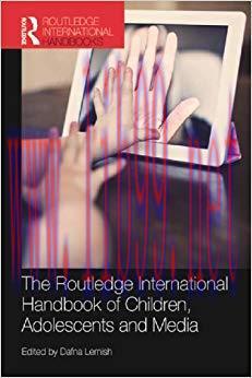 The Routledge International Handbook of Children, Adolescents and Media 1st Edition,