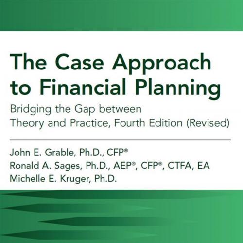 Case Approach to Financial Planning_ Bridging the Gap between Tsed), The - John E. Grable & Ron...