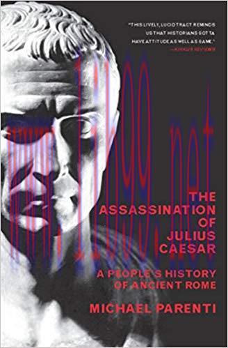The Assassination of Julius Caesar: A People&rsquo;s History of Ancient Rome