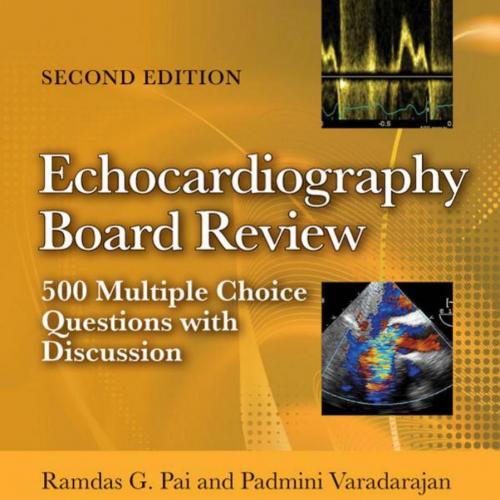 Echocardiography Board Review 500 Multiple Choice Questions With Discussion, 2nd Edition - Pai,...