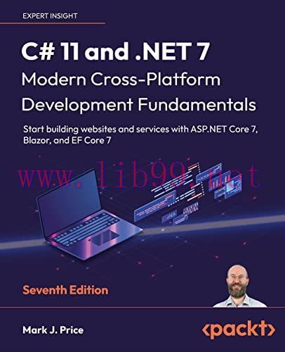 [FOX-Ebook]C# 11 and .NET 7 &ndash; Modern Cross-Platform Development Fundamentals: Start building we...