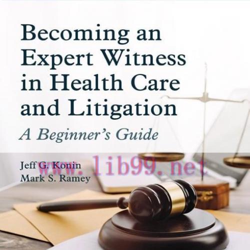 [AME]Becoming an Expert Witness in Health Care and Litigation: A Beginner's Guide (Original PDF...