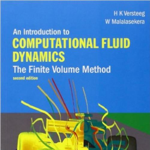 Introduction to Computational Fluid Dynamics The Finite Volume Method 2nd Edition, An - Wei Zhi