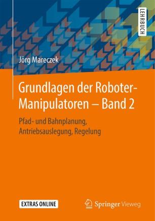 Grundlagen der Roboter-Manipulatoren &ndash; Band 2