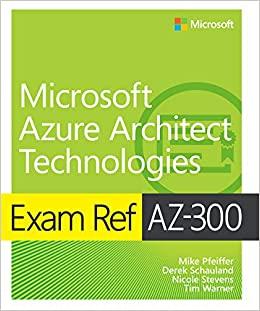 (PDF)Exam Ref AZ-300 Microsoft Azure Architect Technologies 1st Edition