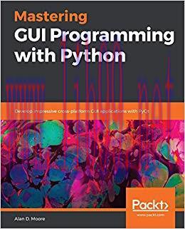 Mastering GUI Programming with Python: Develop impressive cross-platform GUI applications with ...