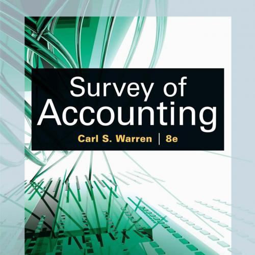 Survey of Accounting (Accounting I) 8th Edition- Carl S. Warren