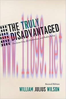 The Truly Disadvantaged: The Inner City, the Underclass, and Public Policy, Second Edition Seco...