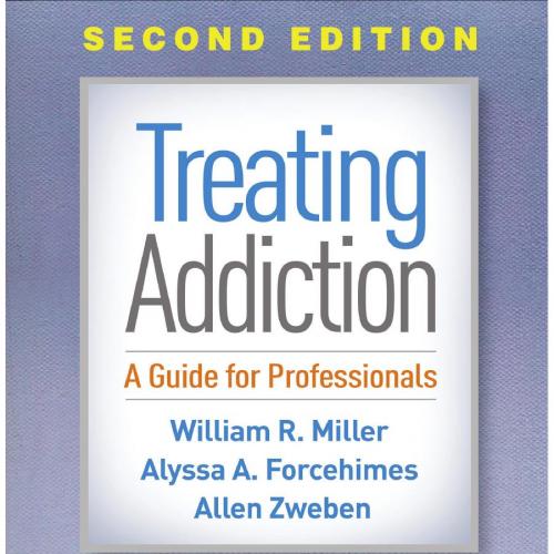 Treating Addiction, Second Edition A Guide for Professionals