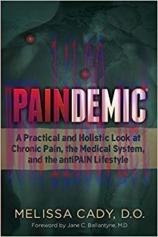 (PDF)Paindemic: A Practical and Holistic Look at Chronic Pain, the Medical System, and the anti...
