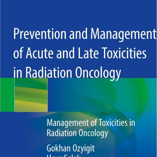 Prevention and Management of Acute and Late Toxicities in Radia of Toxicities in Radiation Onco...