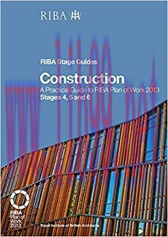(PDF)Construction: A Practical Guide to RIBA Plan of Work 2013 Stages 4, 5 and 6 (RIBA Stage Gu...